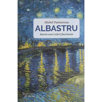 ALBASTRU. ISTORIA UNEI CULORI FASCINANTE