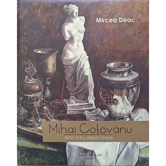 MIHAI COTOVANU. ARTA INTRU DESAVARSIRE. ALBUM PICTURA
