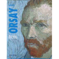 VISIT ORSAY. MASTERPIECES OF THE MUSEUM (ARCHITECTURE, SCULPTURE, PAINTING, GRAPHIC ARTS, PHOTOGRAPHY, DECORATIVE ARTS)