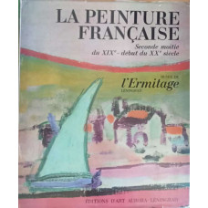 LA PEINTURE FRANCAISE. SECONDE MOITIE DU XIXe - DEBUT DU XXe SIECLE