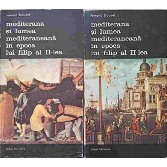 MEDITERANA SI LUMEA MEDITERANEANA IN EPOCA LUI FILIP AL II-LEA VOL.1-2