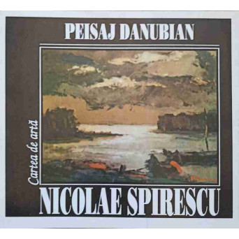 PEISAJ DANUBIAN. NICOLAE SPIRESCU