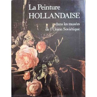 LA PEINTURE HOLLANDAISE DANS LES MUSEES DE L'UNION SOVIETIQUE (ALBUM PICTURA FORMAT MARE)