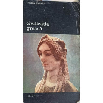 CIVILIZATIA GREACA VOL.1 IN EPOCILE ARHAICA SI CLASICA