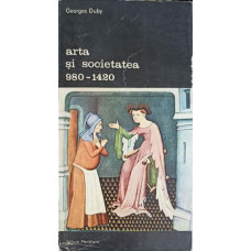 ARTA SI SOCIETATEA 980-1420 VOL.1