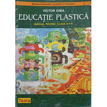 EDUCATIE PLASTICA. MANUAL PENTRU CLASA A V-A