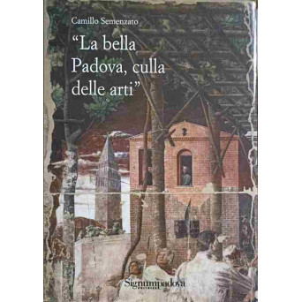 LA BELLA PADOVA, CULLA DELLE ARTI. ALBUM FOTO INTEGRAL COLOR
