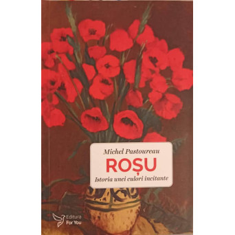 ROSU. ISTORIA UNEI CULORI INCITANTE