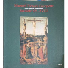 MAESTRII PICTURII EUROPENE, SECOLELEL XV-XVIII