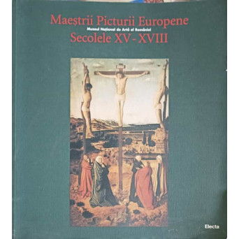 MAESTRII PICTURII EUROPENE, SECOLELEL XV-XVIII
