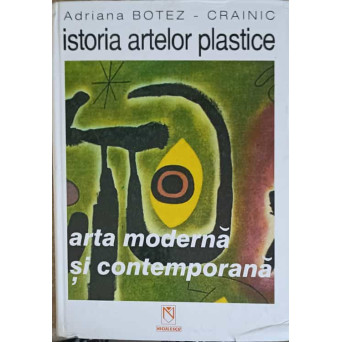 ISTORIA ARTELOR PLASTICE. ARTA MODERNA SI CONTEMPORANA