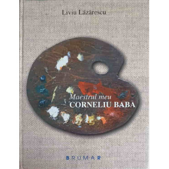 MAESTRUL MEU CORNELIU BABA