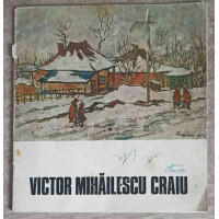 EXPOZITIA RETROSPECTIVA: VICTOR MIHAILESCU CRAIU EXPOZITIA RETROSPECTIVA: VICTOR MIHAILESCU CRAIU