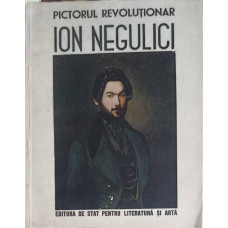 PICTORUL REVOLUTIONAR ION NEGULICI 1812-1851