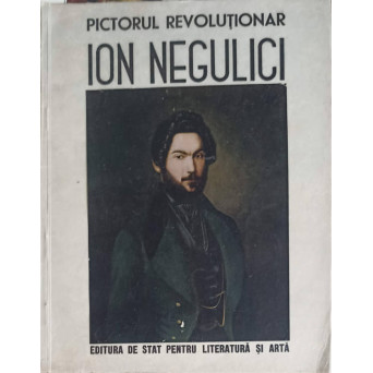 PICTORUL REVOLUTIONAR ION NEGULICI 1812-1851
