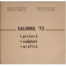 SALONUL '72 PICTURA, SCULPTURA, GRAFICA - DECEMBRIE 1972 - IASI - VICTORIA