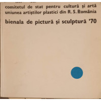BIENALA DE PICTURA SI SCULPTURA '70 BIENALA DE PICTURA SI SCULPTURA '70