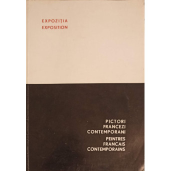 PICTORI FRANCEZI CONTEMPORANI. EDITIE BILINGVA FRANCEZA - ROMANA