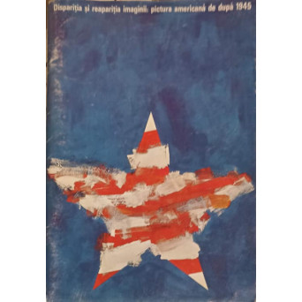 DISPARITIA SI REAPARITIA IMAGINII: PICTURA AMERICANA DE DUPA 1945