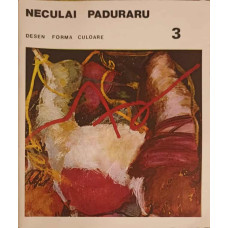 NECULAI PADURARU: DESEN FORMA CULOARE (CU DEDICATIA AUTORULUI)