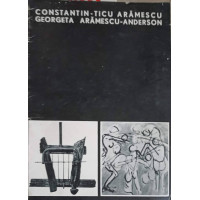 EXPOZITIA CONSTANTIN TICU ARAMESCU - SCULPTURA, GEORGETA ARAMESCU ANDERSON - PICTURA SI DESEN EXPOZITIA CONSTANTIN TICU ARAMESCU - SCULPTURA, GEORGETA ARAMESCU ANDERSON - PICTURA SI DESEN