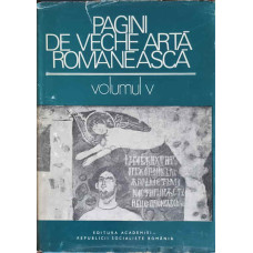 PAGINI DE VECHE ARTA ROMANEASCA VOL.5V/1 REPERTORIUL PICTURILOR MURALE MEDIEVALE DIN ROMANIA (SEC. XIV-1450) 