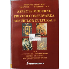 ASPECTE MODERNE PRIVIND CONSERVAREA BUNURILOR CULTURALE VOL.2 AUTENTIFICAREA SI DETERMINAREA STARII DE CONSERVARE A PICTURILOR VECHI DE SEVALET