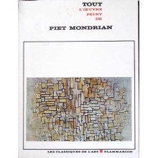 TOUT L'OEUVRE PEINT DE PIET MONDRIAN
