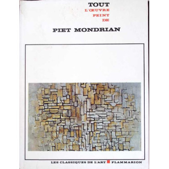 TOUT L'OEUVRE PEINT DE PIET MONDRIAN