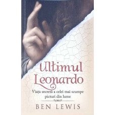 ULTIMUL LEONARDO. VIATA SECRETA A CELEI MAI SCUMPE PICTURI DIN LUME