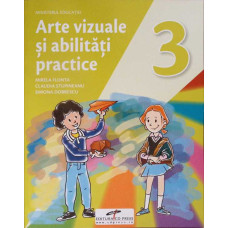 ARTE VIZUALE SI ABILITATI PRACTICE, MANUAL PENTRU CLASA A III-A