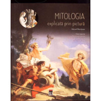 MITOLOGIA EXPLICATA PRIN PICTURA