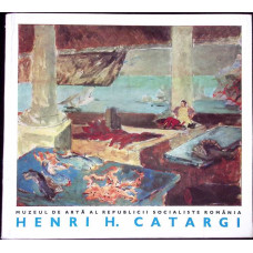 EXPOZITIE RETROSPECTIVA. HENRI H. CATARGI. PICTURA SI GRAFICA