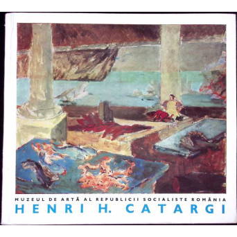 EXPOZITIE RETROSPECTIVA. HENRI H. CATARGI. PICTURA SI GRAFICA