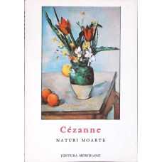 CEZANNE. NATURI MOARTE