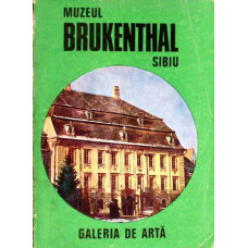 MUZEUL BRUKENTHAL SIBIU. GALERIA DE ARTA. GHID