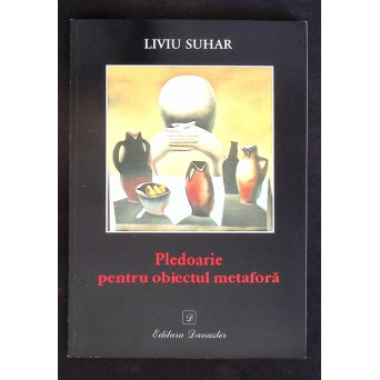 PLEDOARIE PENTRU OBIECTUL METAFORA