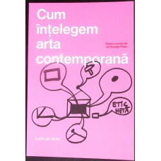 CUM INTELEGEM ARTA CONTEMPORANA CUM INTELEGEM ARTA CONTEMPORANA