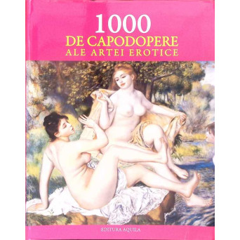 1000 DE CAPODOPERE ALE ARTEI EROTICE