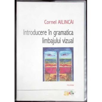 INTRODUCERE IN GRAMATICA LIMBAJULUI VIZUAL