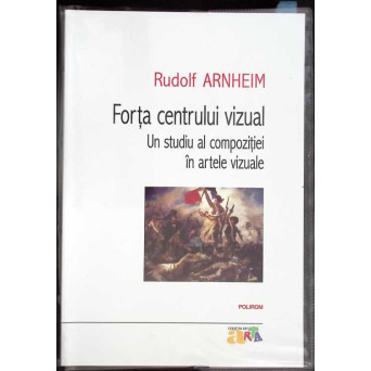 FORTA CENTRULUI VIZUAL. UN STUDIU AL COMPOZITIEI IN ARTELE VIZUALE