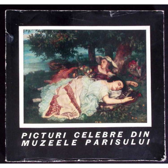 PICTURI CELEBRE DIN MUZEELE PARISULUI - SECOLELE XVIII-XX
