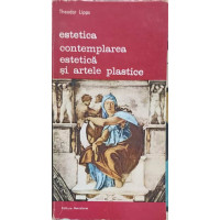 ESTETICA. CONTEMPLAREA ESTETICA SI ARTELE PLASTICE VOL.1 ESTETICA. CONTEMPLAREA ESTETICA SI ARTELE PLASTICE VOL.1
