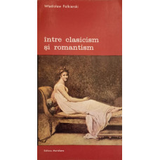 INTRE CLASICISM SI ROMANTISM VOL.1
