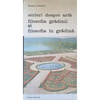 SCRIERI DESPRE ARTA. FILOSOFIA GRADINII SI FILOSOFIA IN GRADINA SCRIERI DESPRE ARTA. FILOSOFIA GRADINII SI FILOSOFIA IN GRADINA