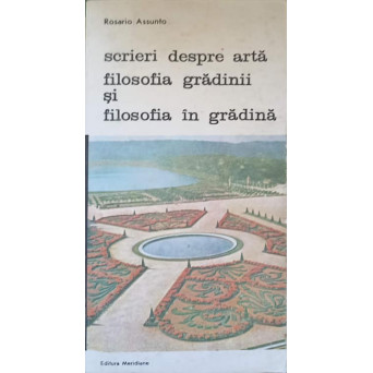 SCRIERI DESPRE ARTA. FILOSOFIA GRADINII SI FILOSOFIA IN GRADINA