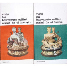 VIATA LUI BENVENUTO CELLINI SCRISA DE EL INSUSI VOL.1-2