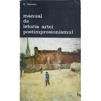 MANUAL DE ISTORIA ARTEI. POSTIMPRESIONISMUL