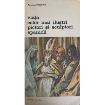 VIATA CELOR MAI ILUSTRI PICTORI SI SCULPTORI SPANIOLI