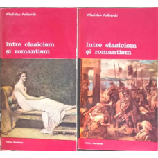INTRE CLASICISM SI ROMANTISM VOL.1-2